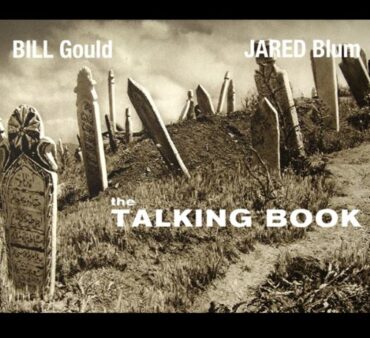 BILL & JARED BLUM GOULD – THE TALKING BOOK