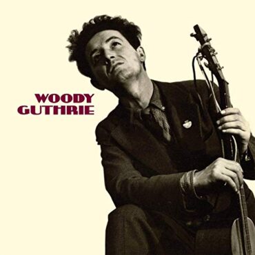 WOODY GUTHRIE – THIS MACHINE KILLS FASCISTS