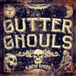 GUTTER GHOULS – A NEW BREED