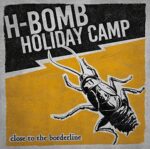 H-BOMB HOLIDAY CAMP – CLOSE TO THE BORDERLINE