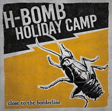 H-BOMB HOLIDAY CAMP – CLOSE TO THE BORDERLINE