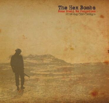 THE HEX BOMBS – NONE SHALL BE FORGOTTEN