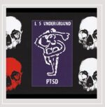 L.S. UNDERGROUND – PTSD