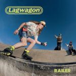 LAGWAGON – RAILER