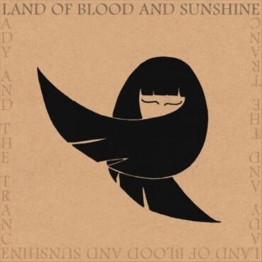 LAND OF BLOOD AND SUNSHINE – LADY AND THE TRANCE