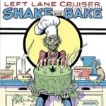 LEFT LANE CRUISER – SHAKE AND BAKE