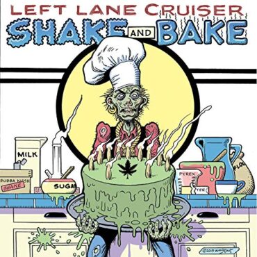 LEFT LANE CRUISER – SHAKE AND BAKE