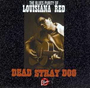 LOUISIANA RED – DEAD STRAY DOG