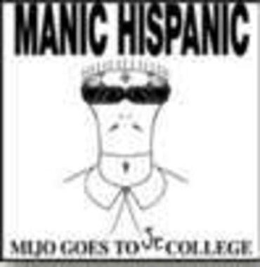 MANIC HISPANIC – MIJO GOES TO JR. COLLEGE