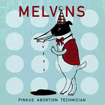 MELVINS – PINKUS ABORTION TECHNICIAN