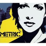 METRIC – OLD WORLD UNDERGROUND, WHERE ARE YOU NOW?