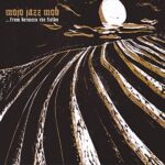 MOJO JAZZ MOB – FROM BETWEEN THE FIELDS