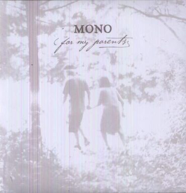 MONO – FOR MY PARENTS