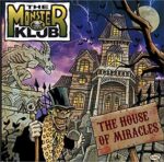 MONSTER KLUB – HOUSE OF MIRACLES