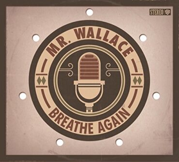 MR. WALLACE – BREATHE AGAIN