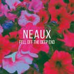 NEAUX – FELL OFF THE DEEP END