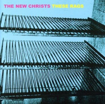 NEW CHRISTS – THESE RAGS