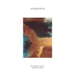 OAKHANDS – THE SHADOW OF YOUR GUARD RECEDING