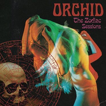 ORCHID – THE ZODIAC SESSIONS