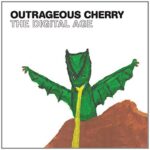 OUTRAGEOUS CHERRY – THE DIGITAL AGE