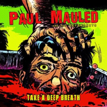 PAUL MAULED AND THE DEFENDENTS – TAKE A DEEP BREATH