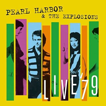 PEARL HARBOR & THE EXPLOSIONS – LIVE ’79