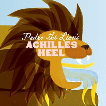 PEDRO THE LION – ACHILLES HEEL