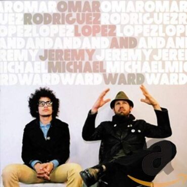 OMAR & JEREMY MICHAEL WARD RODRIGUEZ-LOPEZ – OMAR RODRIGUEZ-LOPEZ & JEREMY MICHAEL WARD