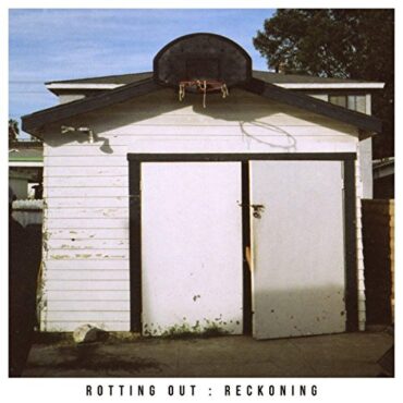 ROTTING OUT – RECKONING