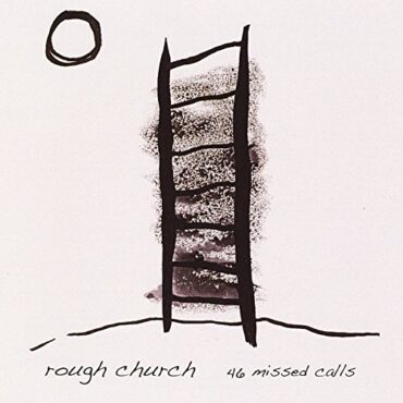 ROUGH CHURCH – 46 MISSED CALLS/LIVE AT KPFK