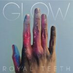 ROYAL TEETH – GLOW