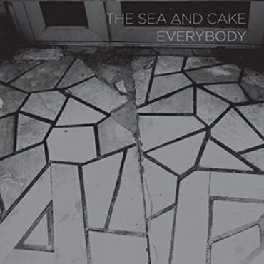 THE SEA AND CAKE – EVERYBODY