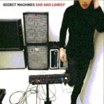 SECRET MACHINES – SAD AND LONELY (1ST)(WHITE VINYL)