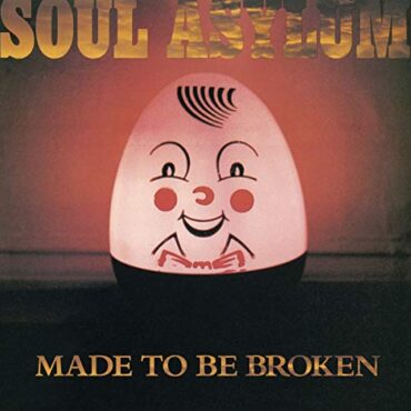 SOUL ASYLUM – MADE TO BE BROKEN