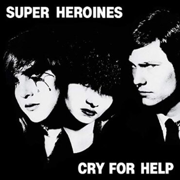 SUPER HEROINES – CRY FOR HELP