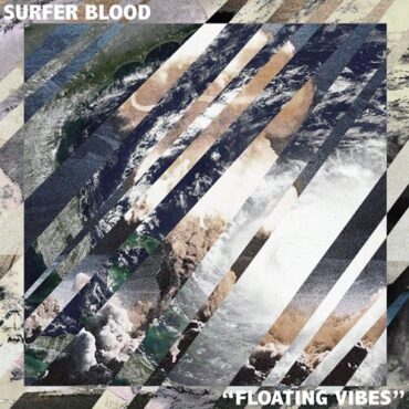 SURFER BLOOD – FLOATING VIBES