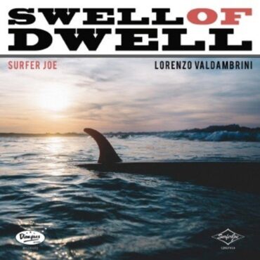 SURFER JOE – SWELL OF DWELL