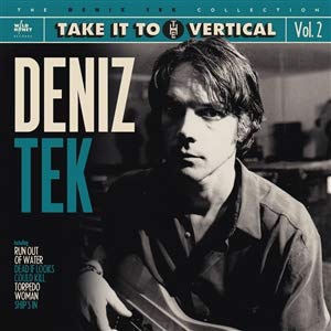 DENIZ TEK – TAKE IT TO THE VERTICAL