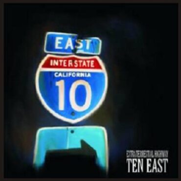 TEN EAST – EXTRATERRESTIAL HIGHWAY