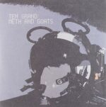 TEN GRAND/METH AND GOATS – SPLIT