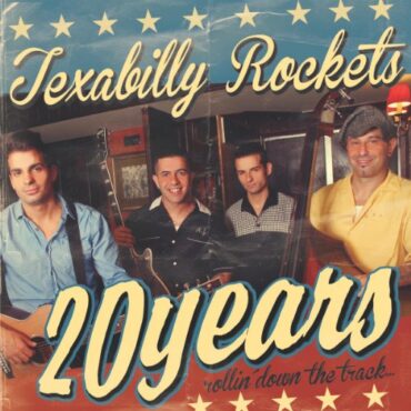 TEXABILLY ROCKETS – 20 YEARS ROLLIN’ DOWN THE TRACK