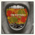 THE THERMALS – I DON’T BELIEVE YOU