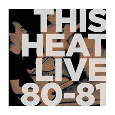 THIS HEAT – LIVE 80-81