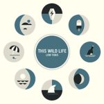 THIS WILD LIFE – LOW TIDES (W/DOWNLOAD)