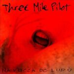 THREE MILE PILOT – NA VUCCA DO LUPU