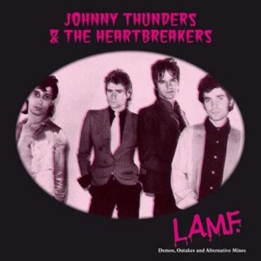 JOHNNY & THE HEARTBREAKERS THUNDERS – L.A.M.F. DEMOS, OUTTAKES & MIXES