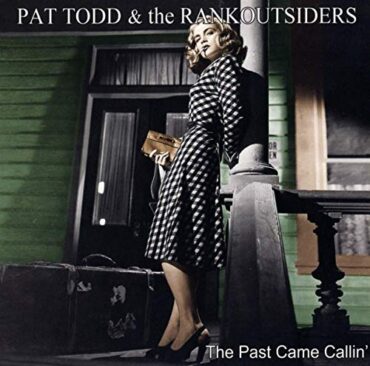 PAT & THE RANKOUTSIDERS TODD – THE PAST CAME CALLIN’