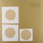 TORTOISE – TORTOISE (RE-ISSUE)