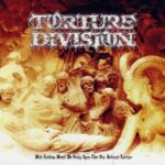 TORTURE DIVISION – WITH ENDLESS WRATH, WE BRING UPON T