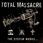 TOTAL MASSACRE – THE SYSTEM WORKS… (180 GR)